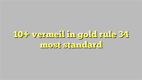 vermeil in gold rule 34